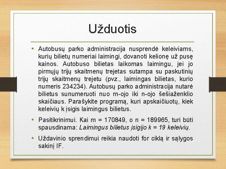 Užduotis • Autobusų parko administracija nusprendė keleiviams, kurių bilietų numeriai laimingi, dovanoti kelionę už