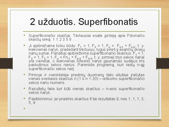 2 užduotis. Superfibonatis • Superfibonačio skaičiai. Tikriausiai esate girdėję apie Fibonačio skaičių seką: 1