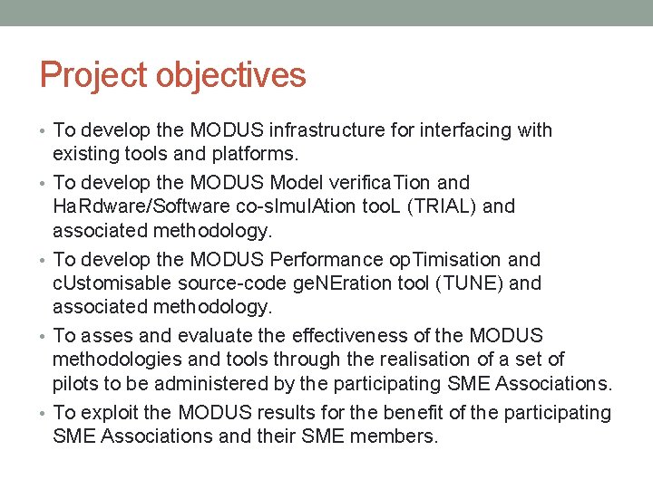 Project objectives • To develop the MODUS infrastructure for interfacing with • • existing