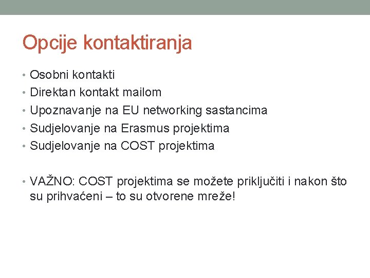 Opcije kontaktiranja • Osobni kontakti • Direktan kontakt mailom • Upoznavanje na EU networking