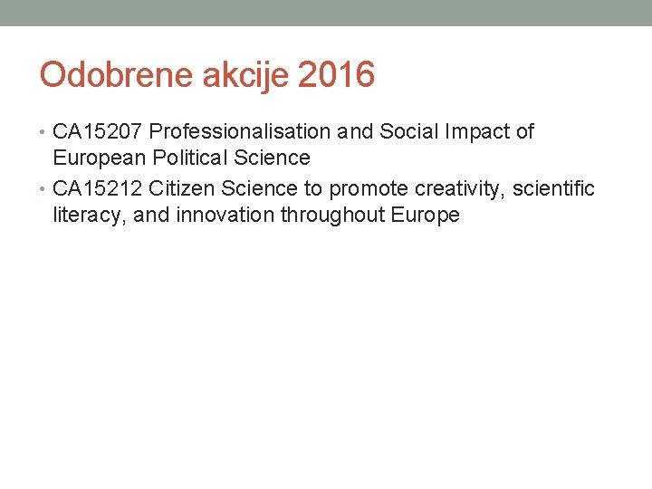 Odobrene akcije 2016 • CA 15207 Professionalisation and Social Impact of European Political Science