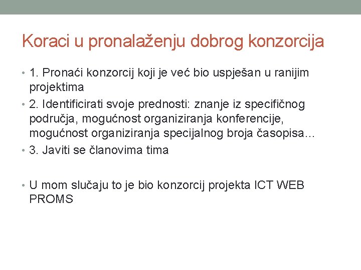 Koraci u pronalaženju dobrog konzorcija • 1. Pronaći konzorcij koji je već bio uspješan