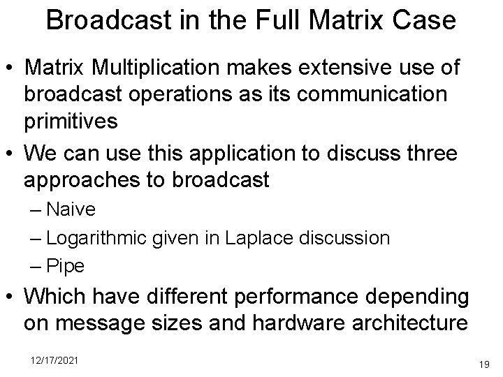 Broadcast in the Full Matrix Case • Matrix Multiplication makes extensive use of broadcast