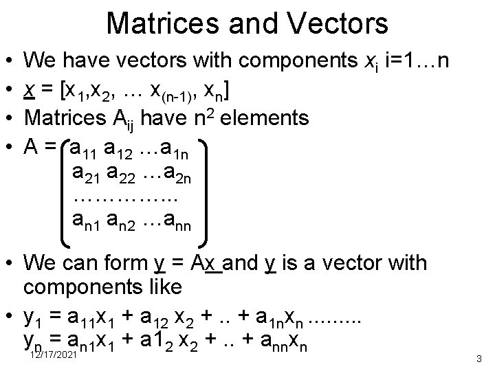 Matrices and Vectors • • We have vectors with components xi i=1…n x =