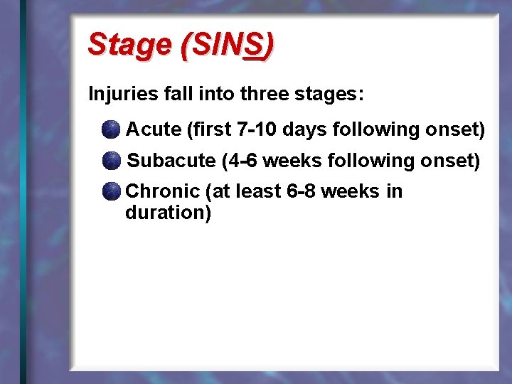 Stage (SINS) Injuries fall into three stages: Acute (first 7 -10 days following onset)