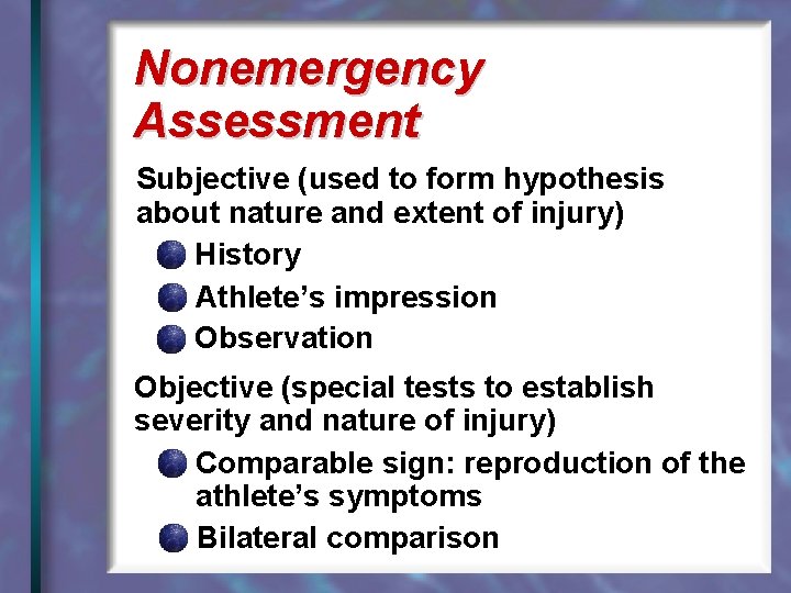 Nonemergency Assessment Subjective (used to form hypothesis about nature and extent of injury) History