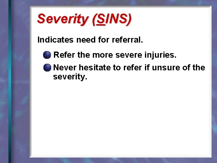 Severity (SINS) Indicates need for referral. Refer the more severe injuries. Never hesitate to