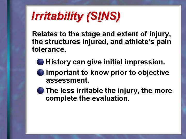 Irritability (SINS) Relates to the stage and extent of injury, the structures injured, and