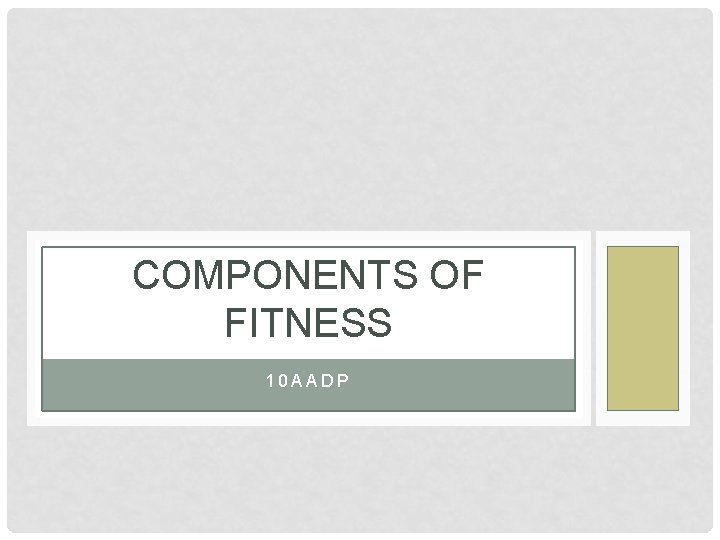 COMPONENTS OF FITNESS 10 AADP 