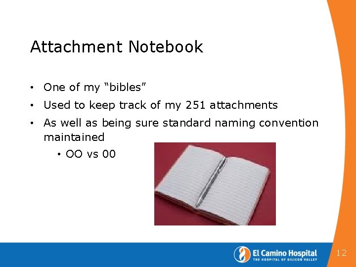 Attachment Notebook • One of my “bibles” • Used to keep track of my