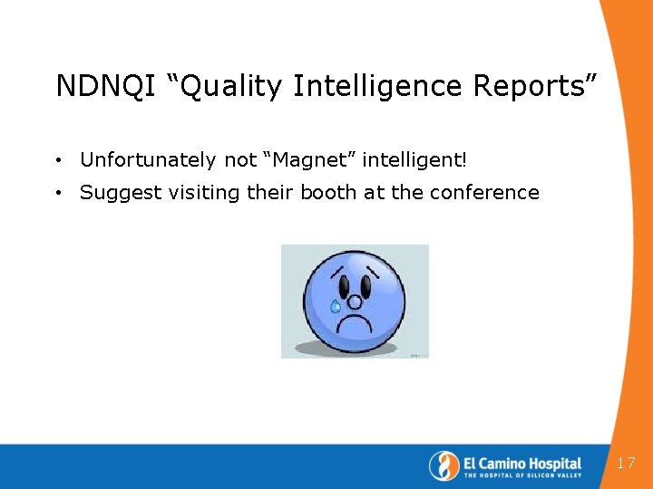 NDNQI “Quality Intelligence Reports” • Unfortunately not “Magnet” intelligent! • Suggest visiting their booth