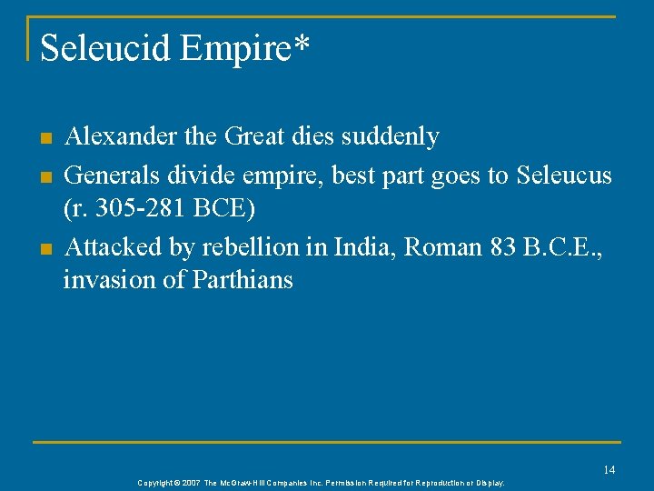 Seleucid Empire* n n n Alexander the Great dies suddenly Generals divide empire, best