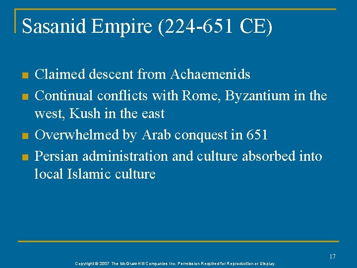 Sasanid Empire (224 -651 CE) n n Claimed descent from Achaemenids Continual conflicts with