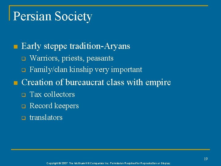 Persian Society n Early steppe tradition-Aryans q q n Warriors, priests, peasants Family/clan kinship