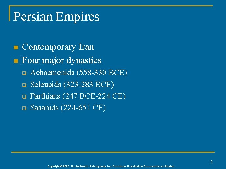 Persian Empires n n Contemporary Iran Four major dynasties q q Achaemenids (558 -330