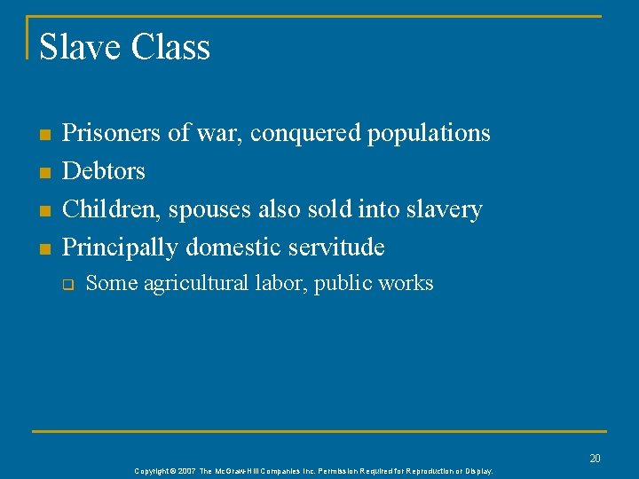 Slave Class n n Prisoners of war, conquered populations Debtors Children, spouses also sold