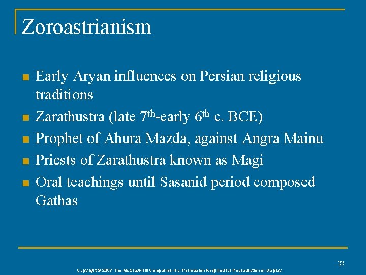 Zoroastrianism n n n Early Aryan influences on Persian religious traditions Zarathustra (late 7