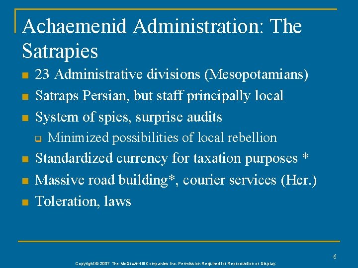 Achaemenid Administration: The Satrapies n n n 23 Administrative divisions (Mesopotamians) Satraps Persian, but