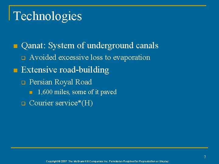 Technologies n Qanat: System of underground canals q n Avoided excessive loss to evaporation