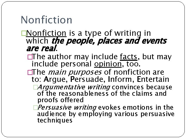 Nonfiction �Nonfiction is a type of writing in which the people, places and events