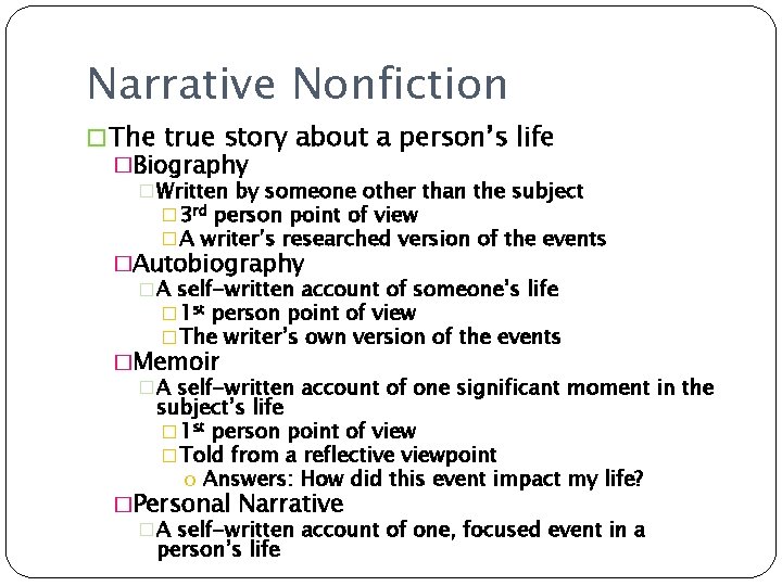 Narrative Nonfiction � The true story about a person’s life �Biography � Written by