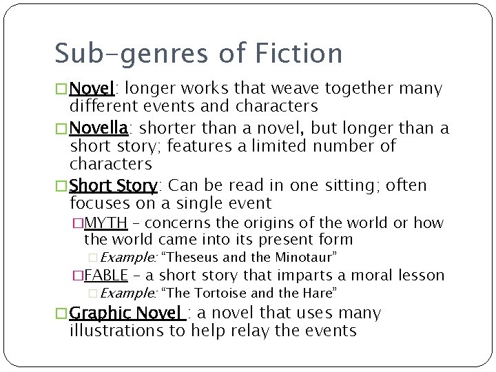 Sub-genres of Fiction � Novel: longer works that weave together many different events and