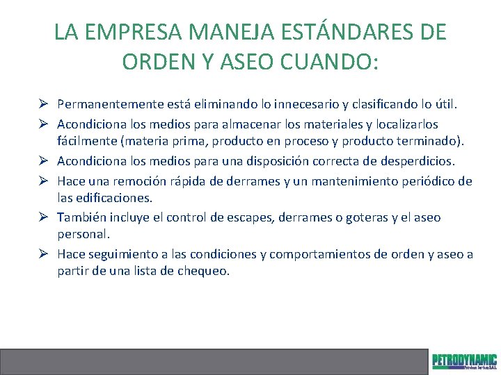 LA EMPRESA MANEJA ESTÁNDARES DE ORDEN Y ASEO CUANDO: Ø Permanentemente está eliminando lo