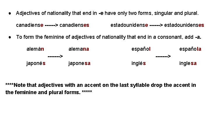 ● Adjectives of nationality that end in -e have only two forms, singular and
