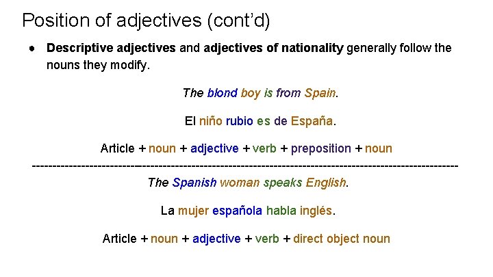 Position of adjectives (cont’d) ● Descriptive adjectives and adjectives of nationality generally follow the