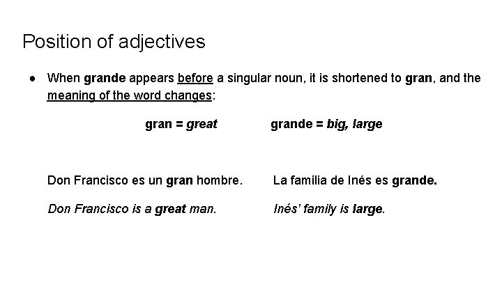Position of adjectives ● When grande appears before a singular noun, it is shortened