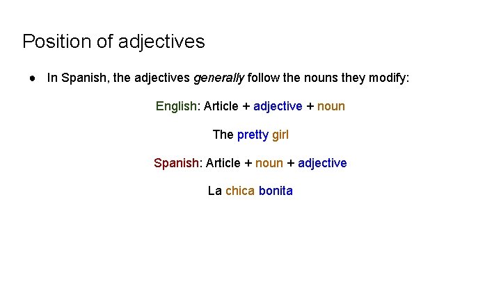 Position of adjectives ● In Spanish, the adjectives generally follow the nouns they modify: