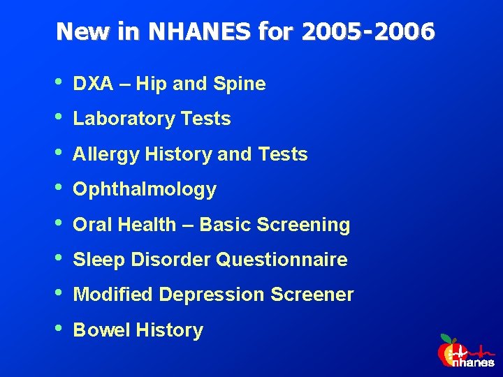 New in NHANES for 2005 -2006 • • DXA – Hip and Spine Laboratory