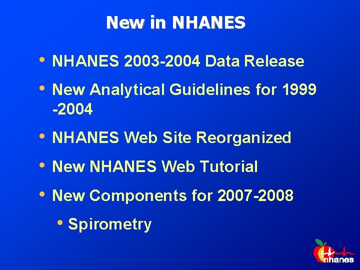 New in NHANES • • NHANES 2003 -2004 Data Release • • • NHANES