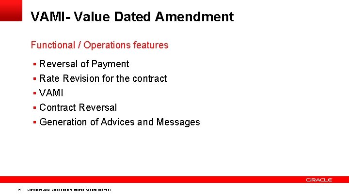 VAMI- Value Dated Amendment Functional / Operations features § Reversal of Payment § Rate