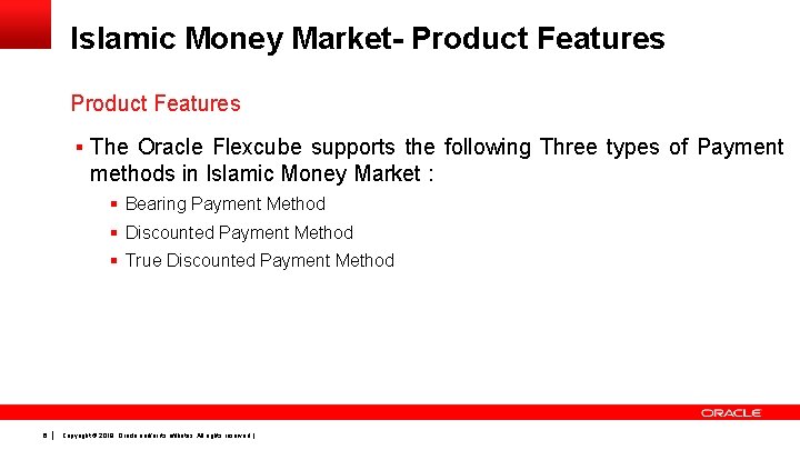 Islamic Money Market- Product Features § The Oracle Flexcube supports the following Three types