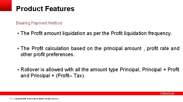 Product Features Bearing Payment Method § The Profit amount liquidation as per the Profit