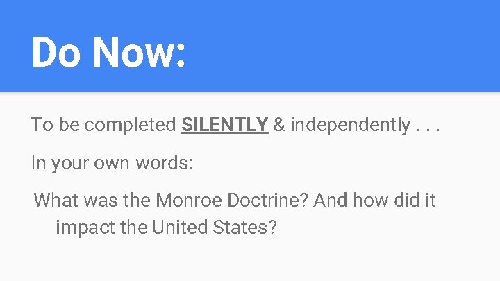 Do Now: To be completed SILENTLY & independently. . . In your own words: