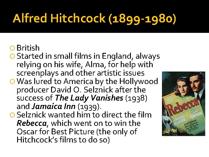 Alfred Hitchcock (1899 -1980) British Started in small films in England, always relying on