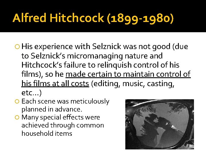 Alfred Hitchcock (1899 -1980) His experience with Selznick was not good (due to Selznick’s