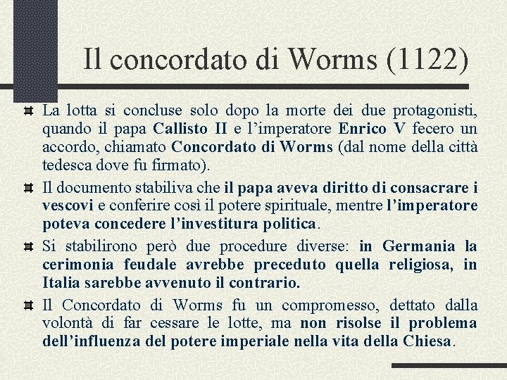 Il concordato di Worms (1122) La lotta si concluse solo dopo la morte dei