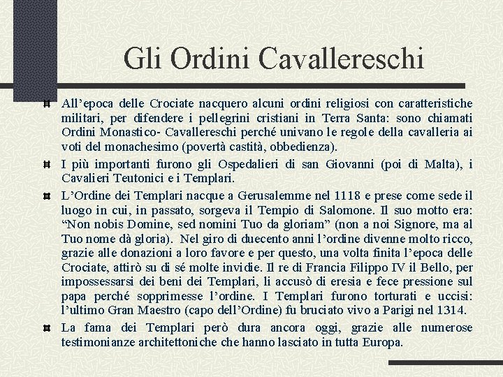 Gli Ordini Cavallereschi All’epoca delle Crociate nacquero alcuni ordini religiosi con caratteristiche militari, per