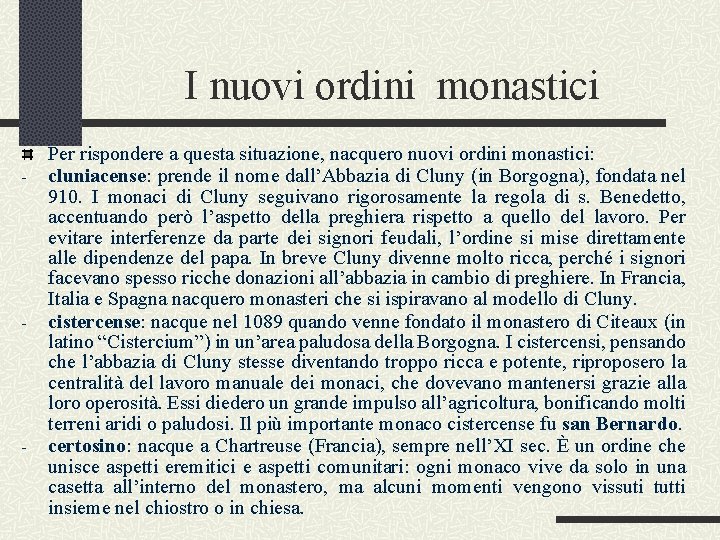 I nuovi ordini monastici - - - Per rispondere a questa situazione, nacquero nuovi