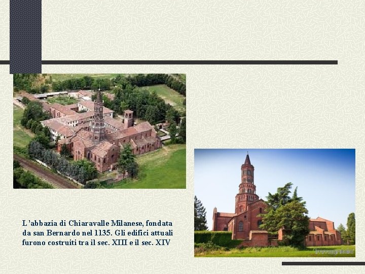 L’abbazia di Chiaravalle Milanese, fondata da san Bernardo nel 1135. Gli edifici attuali furono