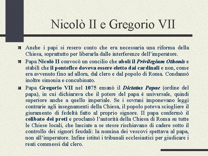 Nicolò II e Gregorio VII Anche i papi si resero conto che era necessaria