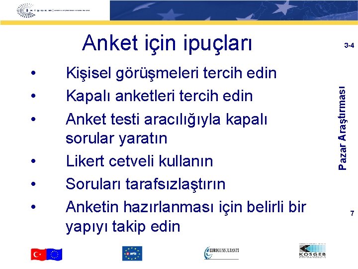  • • • Kişisel görüşmeleri tercih edin Kapalı anketleri tercih edin Anket testi