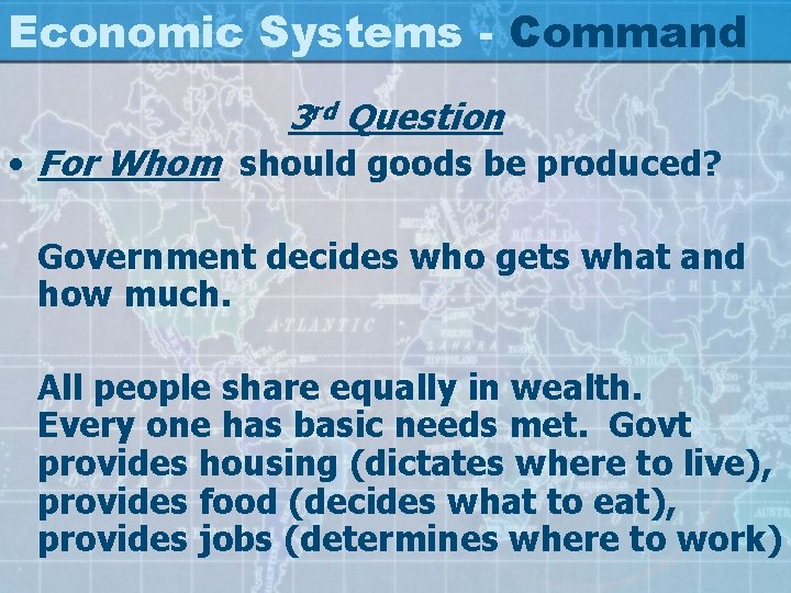 Economic Systems - Command 3 rd Question • For Whom should goods be produced?