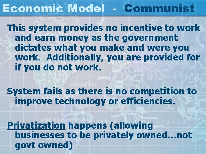 Economic Model - Communist This system provides no incentive to work and earn money