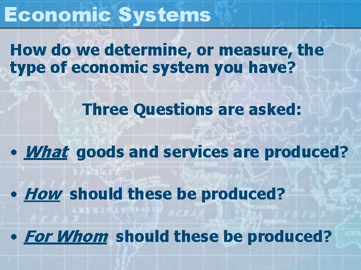 Economic Systems How do we determine, or measure, the type of economic system you