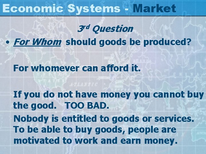 Economic Systems - Market 3 rd Question • For Whom should goods be produced?