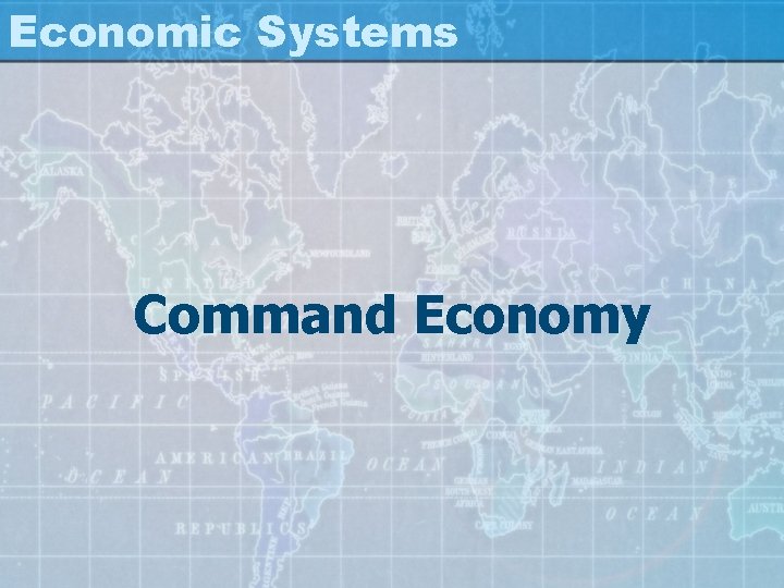 Economic Systems Command Economy 